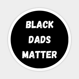 BLACK DADS MATTER, Gift For Dad Fathers day gift Magnet